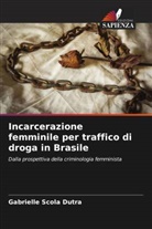 Gabrielle Scola Dutra - Incarcerazione femminile per traffico di droga in Brasile