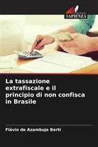 Flávio de Azambuja Berti - La tassazione extrafiscale e il principio di non confisca in Brasile