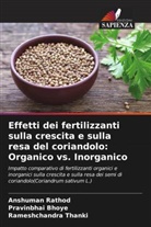 Pravinbhai Bhoye, Anshuman Rathod, Rameshchandra Thanki - Effetti dei fertilizzanti sulla crescita e sulla resa del coriandolo: Organico vs. Inorganico