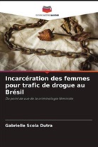Gabrielle Scola Dutra - Incarcération des femmes pour trafic de drogue au Brésil