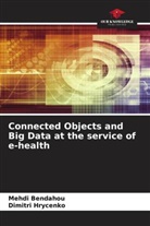 Mehdi Bendahou, Dimitri Hrycenko - Connected Objects and Big Data at the service of e-health