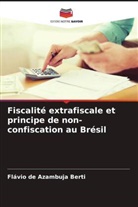 Flávio de Azambuja Berti - Fiscalité extrafiscale et principe de non-confiscation au Brésil
