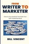 Bill Vincent - From Writer to Marketer (Large Print Edition)