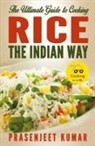 Prasenjeet Kumar - The Ultimate Guide to Cooking Rice the Indian Way