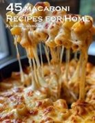 Kelly Johnson - 45 Macaroni Recipes for Home