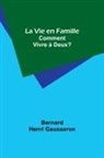Bernard Henri Gausseron - La Vie en Famille