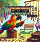 Wise Whimsy - The Telltale of Perry the Parrot's Colorful Crafts