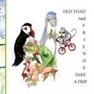 Gretchen Nyland - Old Toad and Friends Take A Trip