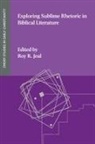 Roy R. Jeal - Exploring Sublime Rhetoric in Biblical Literature
