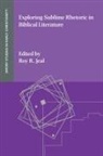 Roy R. Jeal - Exploring Sublime Rhetoric in Biblical Literature