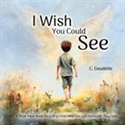 Gaudette - I Wish You Could See - A Must-Have Book for Every Child Who Has Lost Someone They Love