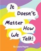 Laura Payne - It Doesn't Matter How We Talk