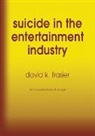David K. Frasier - Suicide in the Entertainment Industry