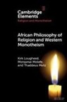 Kirk Lougheed, Kirk (Lcc International University/unive Lougheed, Kirk (LCC International University/University of Pretoria) Lougheed, Thaddeus Metz, Thaddeus (University of Pretoria) Metz, Metz Thaddeus... - African Philosophy of Religion and Western Monotheism