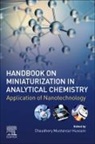 Chaudhery Mustansar Hussain, Chaudhery (Adjunct Professor and Director of laboratories Mustansar Hussain, Chaudhery (Adjunct Professor and Lab Director Mustansar Hussain, Chaudhery (New Jersey Institute of Technology Mustansar Hussain - Handbook on Miniaturization in Analytical Chemistry