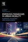 Om Prakash Agarwal, Om Prakash (Senior Urban Transport Specialist and Urban Transport Advisor Agarwal, Ajay Kumar, Ajay (Professor Kumar, Ajay (Professor in the Department of Mechanical Engineering in School of Engineering and Technology Kumar, Kumar Ajay... - Emerging Paradigms in Urban Mobility