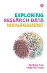 Andrew Cox, Eddy Verbaan - EXPLORING RESEARCH DATA MANAGEMENT