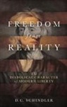 D. C. Schindler - Freedom From Reality