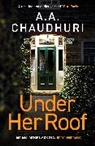 A. A. Chaudhuri, A.A. Chaudhuri - Under Her Roof