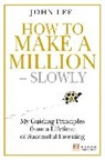 John Lee - How to Make a Million – Slowly