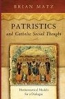Brian Matz - Patristics and Catholic Social Thought