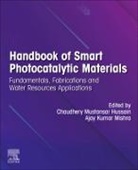 Ajay Kumar (Research Professor Mishra, Mishra Ajay Kumar, Chaudhery Mustansar Hussain, Chaudhery (Adjunct Professor and Director of laboratories Mustansar Hussain, Chaudhery (Adjunct Professor and Lab Director Mustansar Hussain, Chaudhery (New Jersey Institute of Technology Mustansar Hussain - Handbook of Smart Photocatalytic Materials