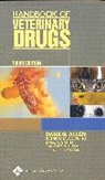 D. Dowling Allen, Dana G. (Western College of Veterinary Medicine Allen, Allen Dana G., Patricia (Western College of Veterinary Medicine Dowling, Patricia M. (Western College of Veterinary Medicine Dowling, Dowling Patricia M.... - Handook of Veterinary Drugs