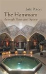 Julie Peteet - Hammam Through Time and Space