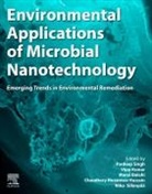 Mansi Bakshi, Mansi (Department of Civil Engineering Bakshi, Vijay (Society for Environment and Sustainable Development Kumar, Kumar Vijay, Chaudhery Mustansar Hussain, Chaudhery (Adjunct Professor and Director of laboratories Mustansar Hussain... - Environmental Applications of Microbial Nanotechnology