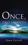 Dawn Garisch - Once, Two Islands
