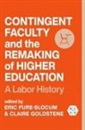 Eric Goldstene Fure-Slocum, Eric Fure-Slocum, Claire Goldstene - Contingent Faculty and the Remaking of Higher Education