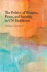 Catriona Standfield, Catriona (University of Massachusetts Standfield, Catriona (Worcester State University) Standfield - Politics of Women, Peace, and Security in Un Mediation