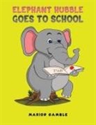 Marion Gamble - Elephant Hubble Goes to School