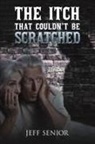 Jeff Senior - The Itch That Couldn't Be Scratched