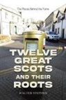 Walter Stephen - Twelve Great Scots and Their Roots