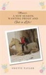 Odette Taylor - Memoir - A New Season, Wanting Proof and Get a Life!