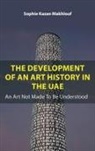 Sophie Kazan Makhlouf - Development of an Art History in the Uae