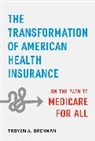Troyen A Brennan, Troyen A. Brennan - Transformation of American Health Insurance