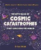 Dr Sara Webb - The Little Book of Cosmic Catastrophes (That Could End the World)