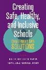 Ashley Cureton, Vanya C. Jones, Christopher C. Morphew, Christopher C. (Dean for the School of Ed Morphew, Christopher C. (EDT)/ Cureton Morphew, Ashley Cureton... - Creating Safe, Healthy, and Inclusive Schools