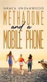 Grace Underwood - Methadone and a Mobile Phone