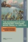 Federico Botana, Laura Cleaver - The Economics of the Manuscript and Rare Book Trade, ca. 1890-1939