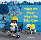 Sarah Finan, Sarah Finan - What We Wear When We Take Care