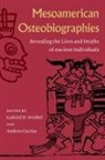 Andrea Cucina, Gabriel D Wrobel, Gabriel D. Wrobel - Mesoamerican Osteobiographies