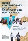 Anne Marie Butler, Sascha Crasnow - Queer Contemporary Art of Southwest Asia North Africa