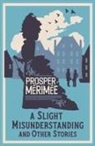 Prosper Merimee, Prosper Mérimée - A Slight Misunderstanding and Other Stories