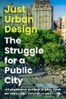 Kian Goh, Anastasia Loukaitou-Sideris, Loukaitou-Sideris Anastasia, Mukhija, Vinit Mukhija, Lawrence J. Vale - Just Urban Design