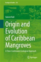 Valentí Rull - Origin and Evolution of Caribbean Mangroves