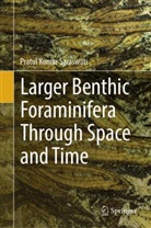 Pratul Kumar Saraswati - Larger Benthic Foraminifera Through Space and Time