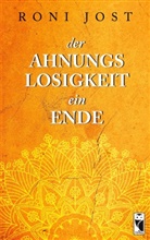 Roni Jost - Der Ahnungslosigkeit ein Ende